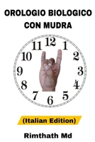 Orologio Biologico con Mudra: Italian Edition (guarigione olistica) B0FQB3SLK9 Book Cover