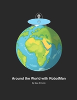 Around the world with RobotMan: People & Places throughout the world according to AI B0DY88QRWY Book Cover
