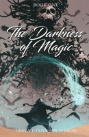 The Darkness of Magic: Book One 0648841006 Book Cover