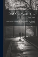 Das Gedächtnis: Studie zu Einer Pädagogik auf dem Standpunkt der Heutigen Physiologie 1021997056 Book Cover