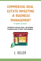 Commercial Real Estate Investing and Business Management: Enterprise strategic policy and interior planning design to profit your commerce. DOUBLE BOOK 1801124825 Book Cover