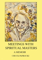 Meetings with Spiritual Masters: A Memoir 1881717828 Book Cover