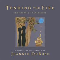 Tending the Fire: The Story of a Marriage 1643439731 Book Cover