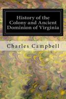 History of the Colony and Ancient Dominion of Virginia 1547043474 Book Cover