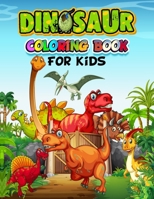 Dinosaur Coloring Book For Kids: Coloring Books for kids ages 2-4 dinosaurs, Fantastic Dinosaur Coloring Book for Boys, Girls, Kids, Preschoolers, ... Especially for Kindergarten toddlers. B08GVGMVDS Book Cover