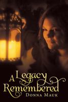 A Legacy Remembered 1491741716 Book Cover