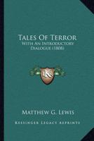 Tales Of Terror: With An Introductory Dialogue 116696051X Book Cover