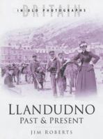 Llandudno Past & Present 0750929030 Book Cover