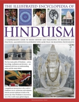 The Complete Illustrated Guide to Hinduism: A Comprehensive Guide to Hindu History and Philosophy, Its Traditions and Practices, Rituals and Beliefs, with More Than 470 Magnificent Photographs 0754820564 Book Cover