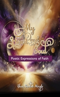 My Heart and Soul: Poetic Expressions of Faith 9988838980 Book Cover