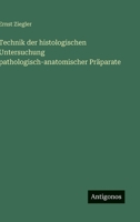 Technik der histologischen Untersuchung pathologisch-anatomischer Präparate 3563910049 Book Cover