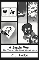 A Simple War: The Tale of the Best Worst Hero 1733508503 Book Cover