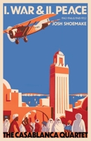 The Casablanca Quartet - I. War & II. Peace B0CPS58GJ8 Book Cover