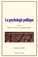 La psychologie politique: (Tome 2) - Défense sociale et assassinat politique 2366595611 Book Cover