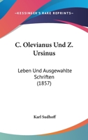 C. Olevianus Und Z. Ursinus: Leben Und Ausgewhlte Schriften. 1279646470 Book Cover