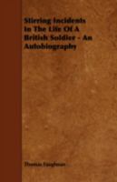Stirring Incidents in the Life of a British Soldier - An Autobiography 1443785431 Book Cover