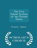 The Free School System of the United States 101731344X Book Cover