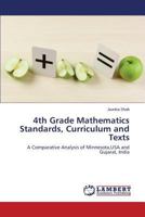 4th Grade Mathematics Standards, Curriculum and Texts: A Comparative Analysis of Minnesota,USA and Gujarat, India 384541586X Book Cover