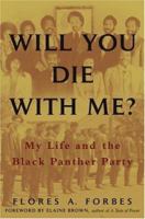 Will You Die with Me?: My Life and the Black Panther Party 0743482689 Book Cover