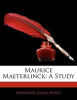 Maurice Maeterlinck: A Study 1017322384 Book Cover