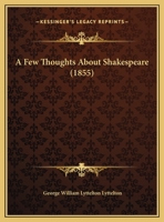 A Few Thoughts About Shakespeare 1161981586 Book Cover
