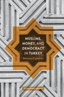 Muslims, Money, and Democracy in Turkey: Reluctant Capitalists 1137601612 Book Cover