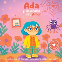 Ada y la Araña del Amor: Colección de cuentos infantiles sobre valores. Libro infantil en español para niños de 3-8 años. (Valores de la A a la Z, Abecedario Solidario) (Spanish Edition) B0GHRZ3YSP Book Cover