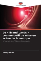 Le Brand Lands comme outil de mise en scène de la marque (French Edition) 6630446798 Book Cover