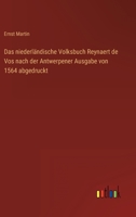 Das niederländische Volksbuch Reynaert de Vos nach der Antwerpener Ausgabe von 1564 abgedruckt 3368233149 Book Cover