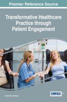 Transformative Healthcare Practice Through Patient Engagement 1522506632 Book Cover