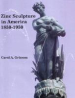 Zinc Sculpture in America, 1850-1950 1611490960 Book Cover