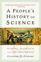 A People's History of Science: Miners, Midwives, and "Low Mechaniks" 1560257482 Book Cover