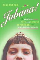 Jubana!: The Awkwardly True and Dazzling Adventures of a Jewish Cubana Goddess 0060563699 Book Cover