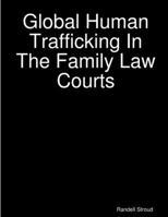 Global Human Trafficking In The Family Law Courts 1387232010 Book Cover