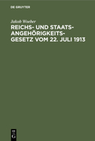 Reichs- Und Staatsangehörigkeitsgesetz Vom 22. Juli 1913: Unter Besonderer Berücksichtigung Der Bayerischen Verhältnisse 3112369491 Book Cover