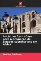 Iniciativa francófona para a promoção de cidades sustentáveis em África 6207262735 Book Cover