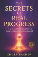 The Secrets of Real Progress: The system used by people who truly move forward in chess B0G4BDHS9M Book Cover