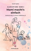 Mami macht's einfach: Selbständig in einem Helferberuf 3759704107 Book Cover