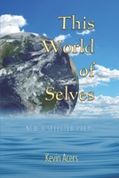 This World of Selves: New & Selected Poems 1735755117 Book Cover