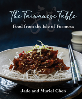 The Taiwanese Table: Food from the isles of Formosa 1760794627 Book Cover