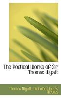 The Poetical Works of Sir Thomas Wyatt 1015554555 Book Cover