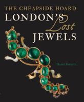 London's Lost Jewels: The Cheapside Hoard 1781300208 Book Cover