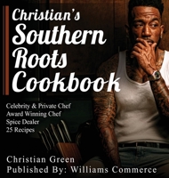 Christian's Southern Roots Cookbook B0C9SDJQ52 Book Cover