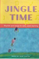 Jingle Time: Rhymes and Songs for Early Years Learning 1843120275 Book Cover