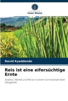 Reis ist eine eifersüchtige Ernte: Existenz, Märkte und Moral in einem sich verändernden Ostuganda 6203228435 Book Cover