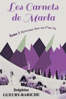 Les Carnets de Marla: Tome 1 Bienvenue Dans Ma P'tite Vie B097X7B6DQ Book Cover