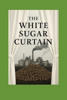 The White Sugar Curtain B0GPJ7MN85 Book Cover