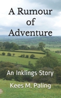 A Rumour of Adventure: An Inklings Story 1791672388 Book Cover
