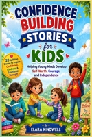 Confidence Building Stories for Kids: Helping Young Minds Develop Self-Worth, Courage, and Independence B0GYV1QZFW Book Cover