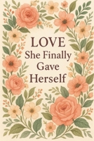 Love She Finally Gave Herself B0FJ6LCXHZ Book Cover